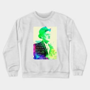 James Joyce portrait and quote: I am, a stride at a time... Crewneck Sweatshirt